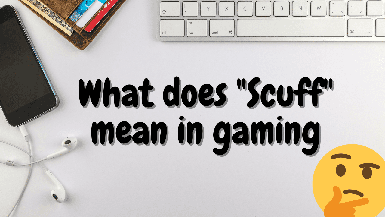 what-does-scuff-mean-in-gaming-gamer-after