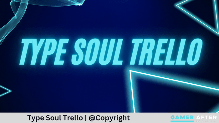 Type Soul Trello
